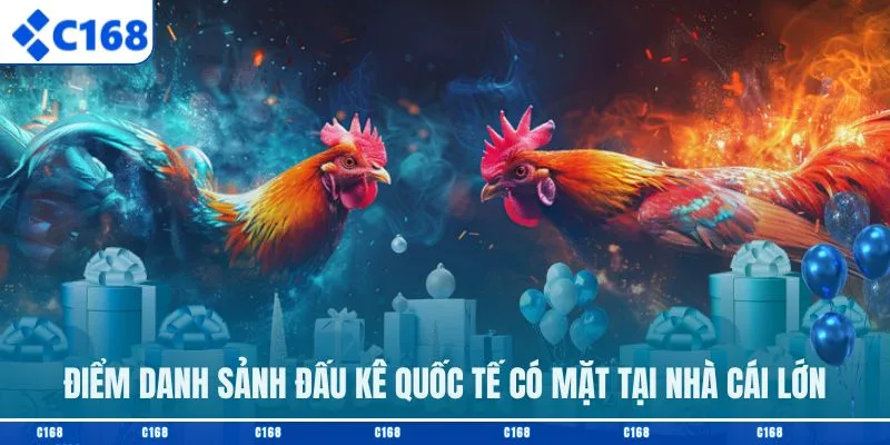 Điểm danh sảnh đấu kê quốc tế có mặt tại nhà cái lớn