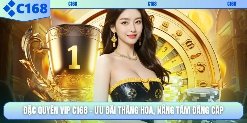 Đặc Quyền VIP C168