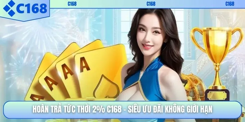Hoàn Trả Tức Thời 2% C168